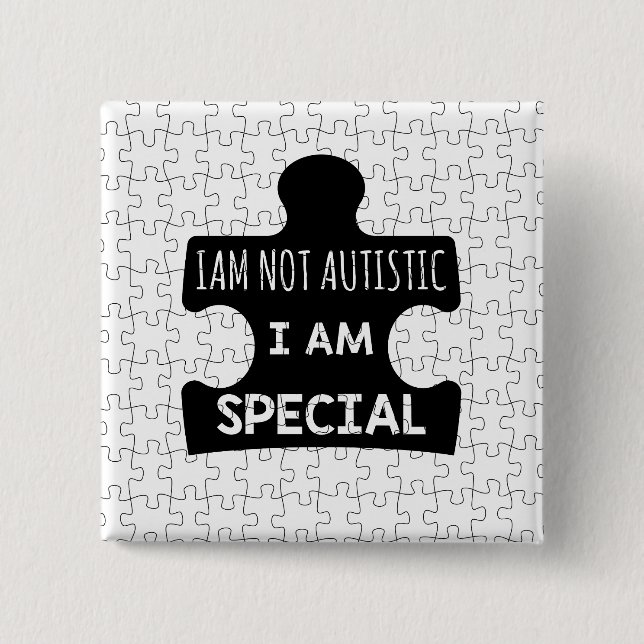 Ich bin nicht autistisch, ich bin besonders button (Vorderseite)