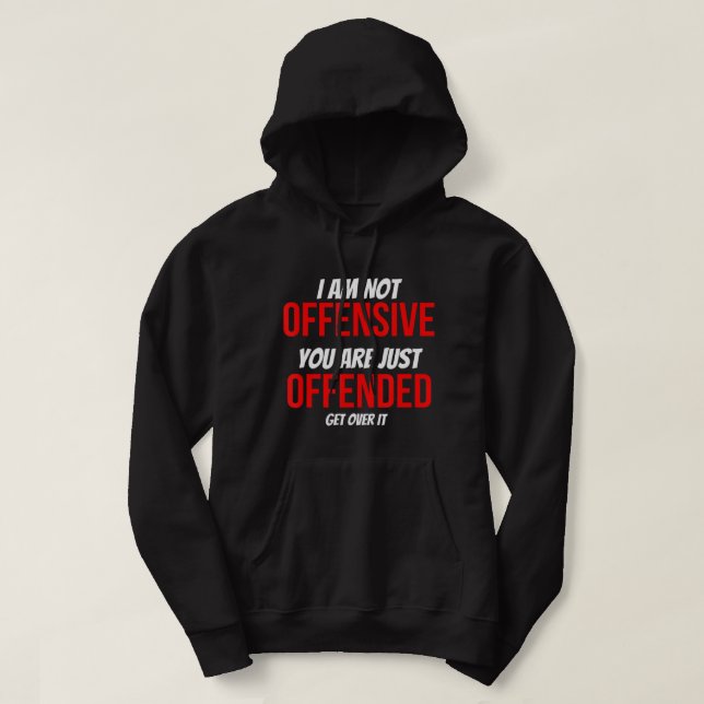 Ich bin nicht beleidigend, Sie sind gerade beleidi Hoodie (Design vorne)