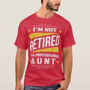 Ich bin nicht Berufliche Tante Vintag Retiremen T-Shirt