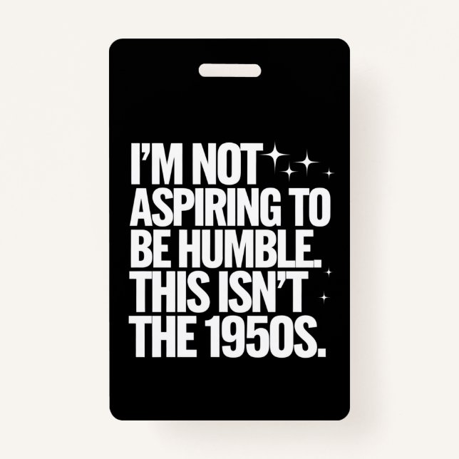 Ich bin nicht bestrebt, bescheiden zu sein, dies i ausweis (Vorderseite)