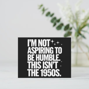Ich bin nicht bestrebt, bescheiden zu sein, dies i postkarte