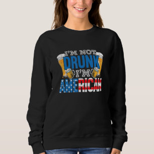 Ich bin nicht Betrunken, dass ich Amerikaner bin 4 Sweatshirt