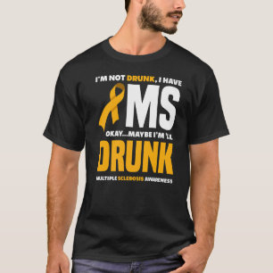 Ich bin nicht Betrunken, dass ich MS Multiple Skle T-Shirt