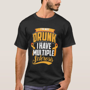 Ich bin nicht Betrunken, dass ich Multiple Skleros T-Shirt