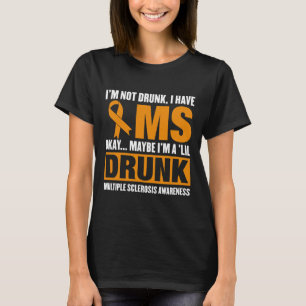 Ich bin nicht Betrunken, dass ich Multipler Sklero T-Shirt