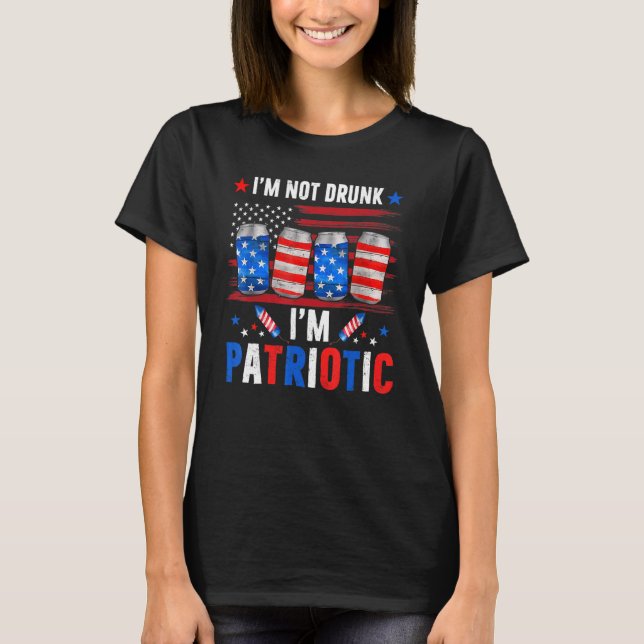 Ich bin nicht Betrunken, dass ich Patriotic mit am T-Shirt (Vorderseite)