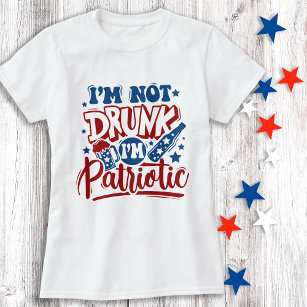 Ich bin nicht Betrunken, dass ich Patriotikerin bi T-Shirt