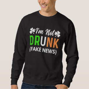 Ich bin nicht Betrunken Fake News Funny St Patrick Sweatshirt