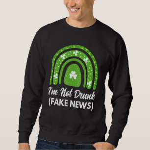 Ich bin nicht Betrunken Fake News Funny St Patrick Sweatshirt