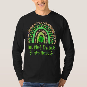 Ich bin nicht Betrunken Fake News St Patrick's Day T-Shirt
