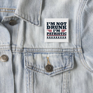 Ich bin nicht betrunken, ich"bin patriotisch lusti button