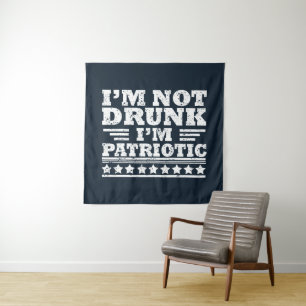 Ich bin nicht betrunken. Ich bin patriotisch Lusti Wandteppich