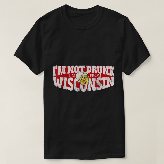 Ich bin nicht Betrunken im von Wisconsin Funny Wis T-Shirt (Design vorne)