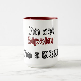 Ich bin nicht bipolar - Ich bin eine MAMA! Tasse