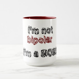 Ich bin nicht bipolar - Ich bin eine MAMA! Tasse
