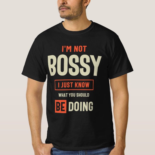 Ich bin nicht Bossy Funny Sarcastic T-Shirt (Vorderseite)