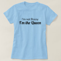 Ich bin nicht Bossy, ich bin das Shirt der Königin