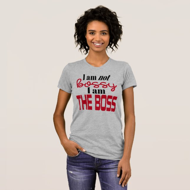 Ich bin nicht Bossy - ich bin der Boss! T-Shirt (Vorne ganz)