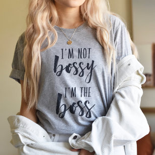 Ich bin nicht Bossy, ich bin der Boss   Typografie T-Shirt