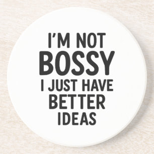 "Ich bin nicht Bossy, ich habe einfach bessere Ide Getränkeuntersetzer