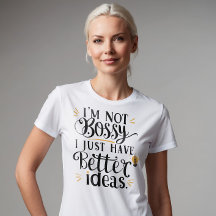 Ich bin nicht Bossy, ich habe einfach bessere Idee