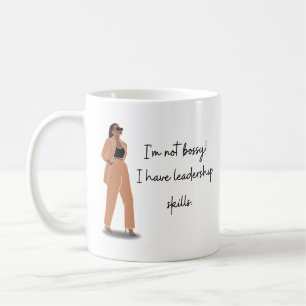 Ich bin nicht Bossy! Ich habe Führungsfähigkeiten Kaffeetasse