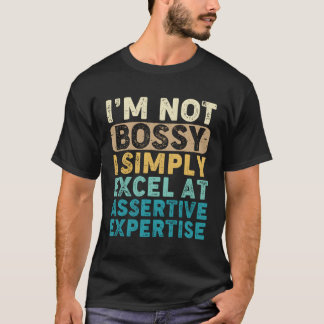 Ich bin nicht Bossy in nur Excel bei Assertive Exp T-Shirt