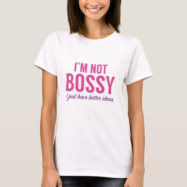Ich bin nicht Bossy T-Shirt (Vorderseite)