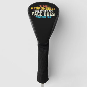 Ich bin nicht dafür verantwortlich, was mein Gesic Golf Headcover