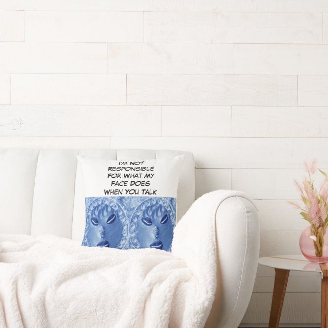 Ich bin nicht dafür verantwortlich, was mein Gesic Kissen (Liege)