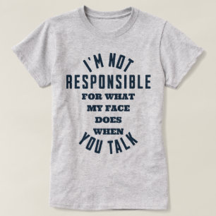 Ich bin nicht dafür verantwortlich, was mein Gesic T-Shirt
