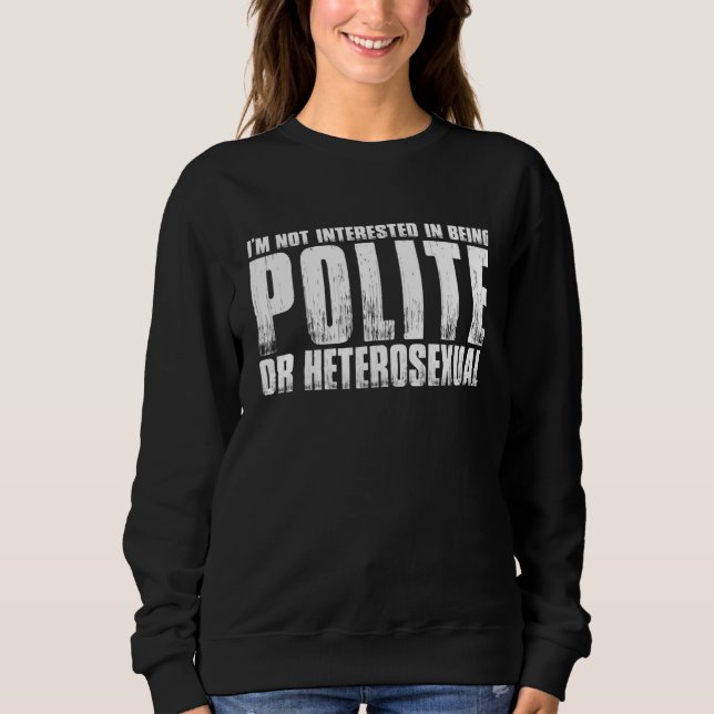 Ich bin nicht daran interessiert, höflich oder het sweatshirt (Vorderseite)