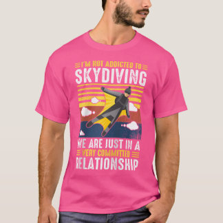 Ich bin nicht darauf eingestellt zu skydiving wir  T-Shirt