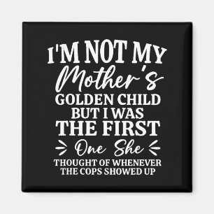 Ich bin nicht das goldene Kind meiner Mutter, sond Magnet