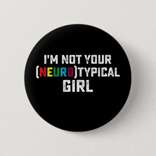 Ich bin nicht dein neurotypisches Mädchen Autismus Button