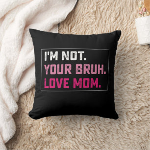 Ich bin nicht deine Bruh-Liebe-Mutter Groovy Mutte Kissen