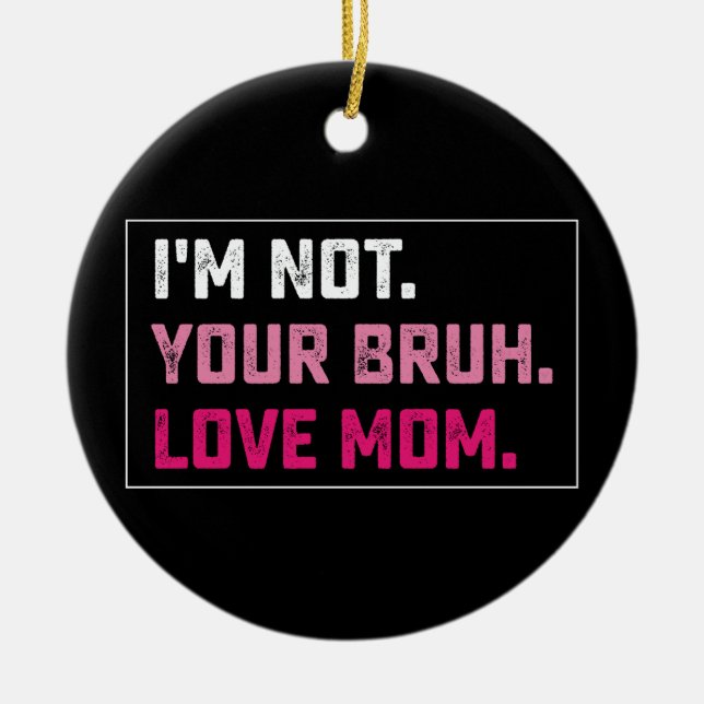 Ich bin nicht deine Brühe Liebe Mama Groovy Mother Keramik Ornament (Vorne)