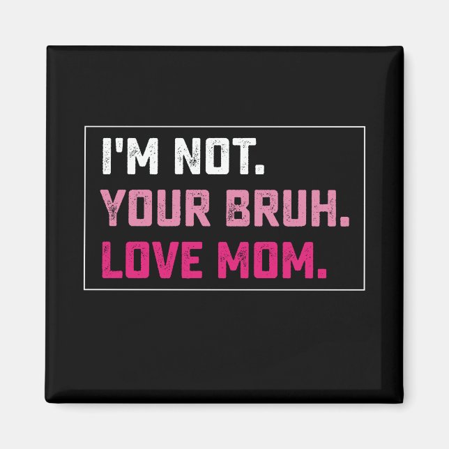 Ich bin nicht deine Brühe Liebe Mama Groovy Mother Magnet (Vorne)
