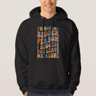 Ich bin nicht der bessere Mensch. Ich schlage vor, Hoodie
