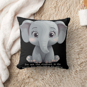 Ich bin nicht der Elefant im Zimmer Kissen