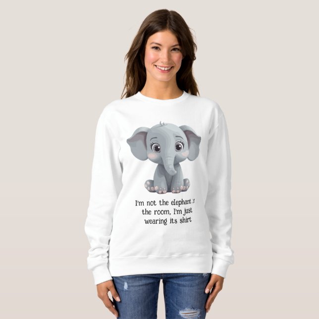 Ich bin nicht der Elefant im Zimmer Sweatshirt (Vorne ganz)