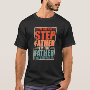 Ich bin nicht der Schrittvater, der den Tag der Vä T-Shirt