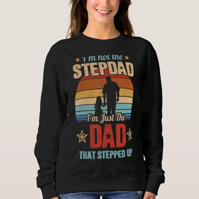 Ich bin nicht der Stepdad, der ich nur der Vater b Sweatshirt (Vorderseite)