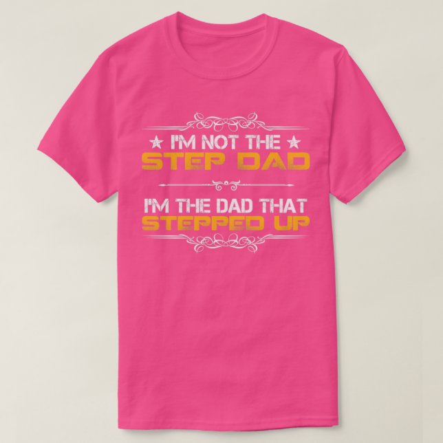 Ich bin nicht der Stepdad der VATER, der aufgestie T-Shirt (Design vorne)