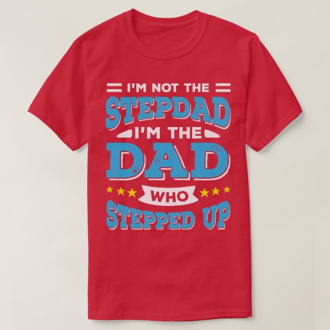 Ich bin nicht der Stepdad der Vater, der aufstand T-Shirt (Design vorne)