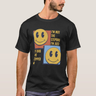 Ich bin nicht der Stepdad, nur der Vater, der aufg T-Shirt
