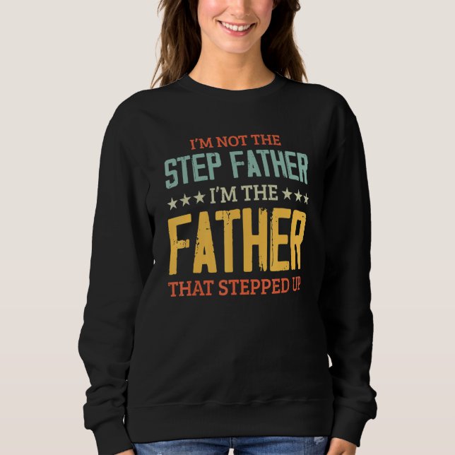 Ich bin nicht der Stepfather, der Vater, der uns g Sweatshirt (Vorderseite)