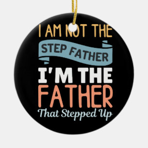 Ich bin nicht der Stiefvater, ich bin der Vater, d Keramik Ornament
