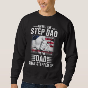 Ich bin nicht der Stiefvater, ich bin der Vater, d Sweatshirt