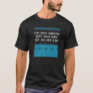 Ich bin nicht der Weihnachtsmann, aber du kannst a T-Shirt